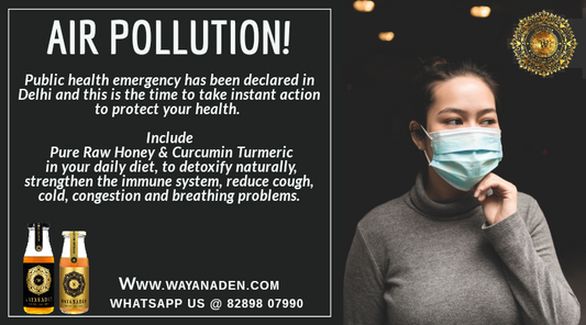DELHI AIR POLLUTION / BETTER IMMUNE / RAW HONEY/ CURCUMIN TURMERIC WWW.WAYANADEN.COM
