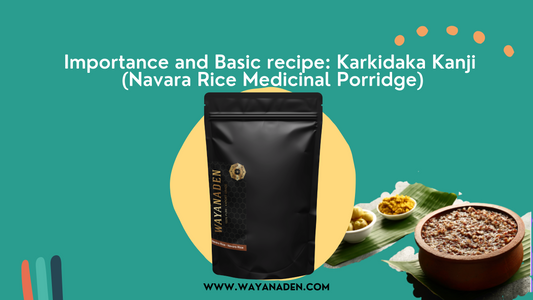 KARKIDAKA KANJI | NAVARA RICE | ORGANIC | MONSOO MEDICINAL PORRIDGE | WWW.WAYANADEN.COM
