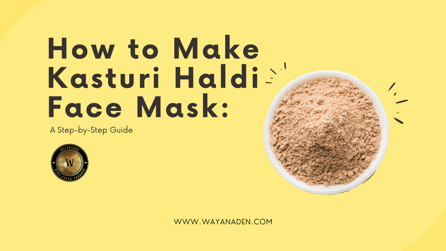 How to Make a Kasturi Haldi Face Mask A StepbyStep Guide Wayanaden